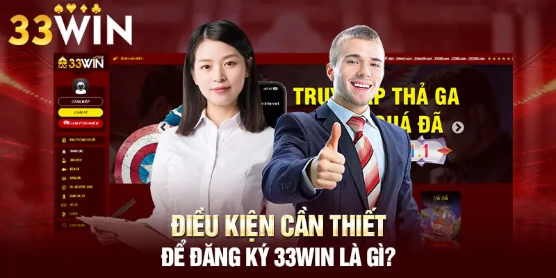 Điều Kiện Cần Nắm Để Đăng Ký 333Win