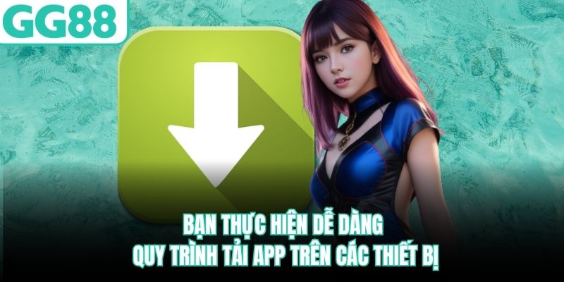 Bạn thực hiện dễ dàng quy trình tải app trên các thiết bị ban-thuc-hien-de-dang-quy-trinh-tai-app-tren-cac-thiet-bi
