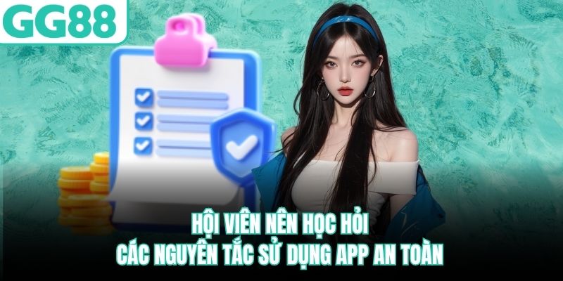 Hội viên nên học hỏi các nguyên tắc sử dụng app an toàn hoi-vien-nen-hoc-hoi-cac-nguyen-tac-su-dung-app-an-toan