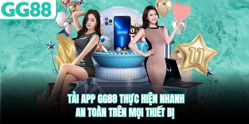 tai-app-gg88-thuc-hien-nhanh-an-toan-tren-moi-thiet-bi